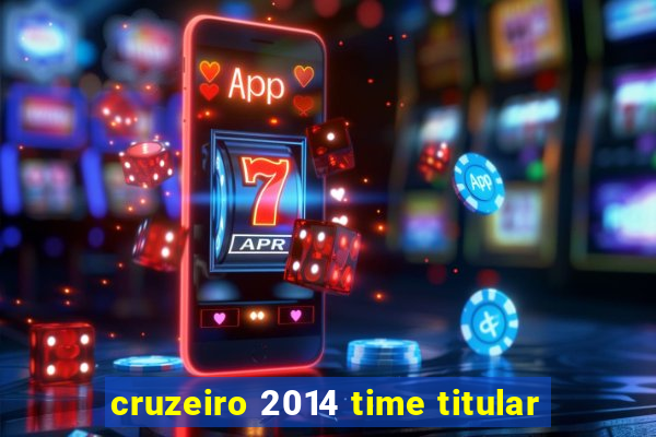 cruzeiro 2014 time titular